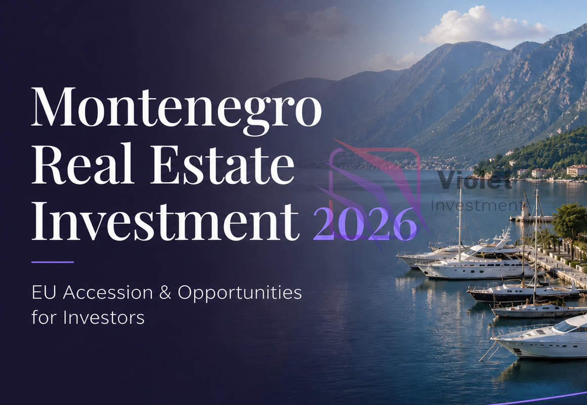 Montenegro real estate investment, Montenegro property investment, invest in Montenegro 2026, Montenegro EU accession, Montenegro property market, Montenegro investors, Budva real estate, Kotor Bay property, Tivat property investment, Porto Montenegro real estate.,violet investment